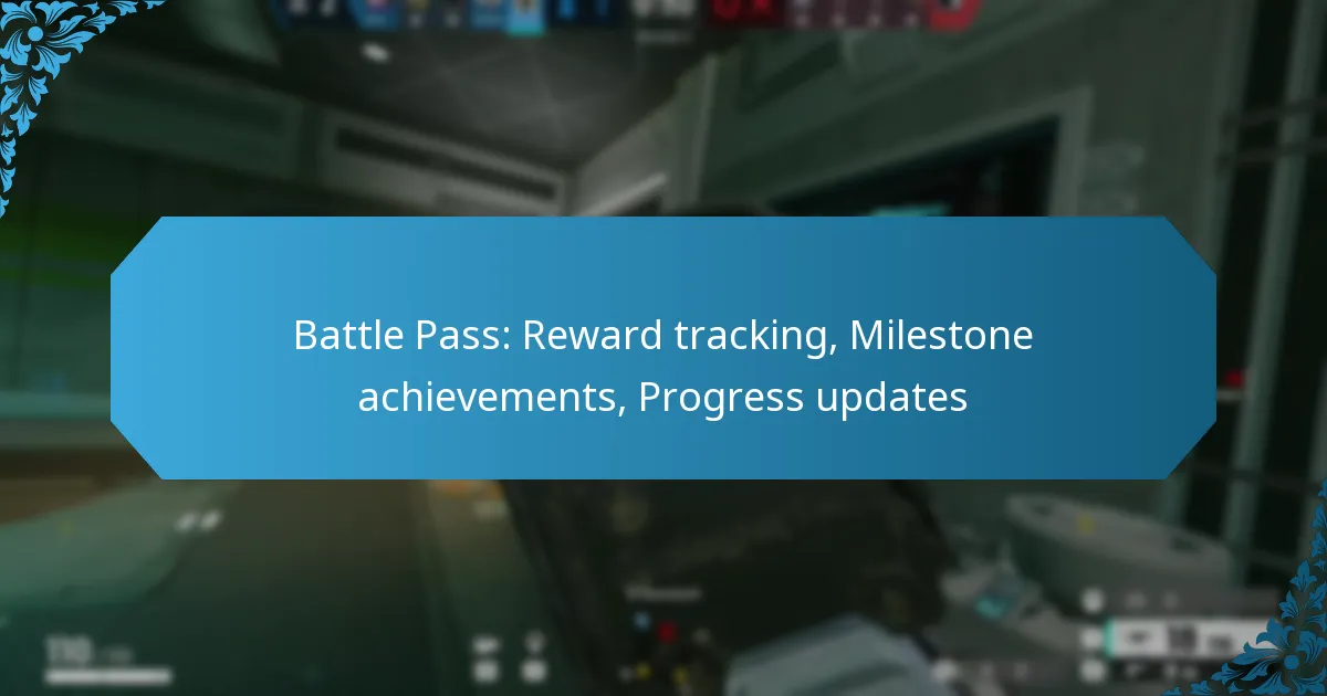 Battle Pass: Reward tracking, Milestone achievements, Progress updates