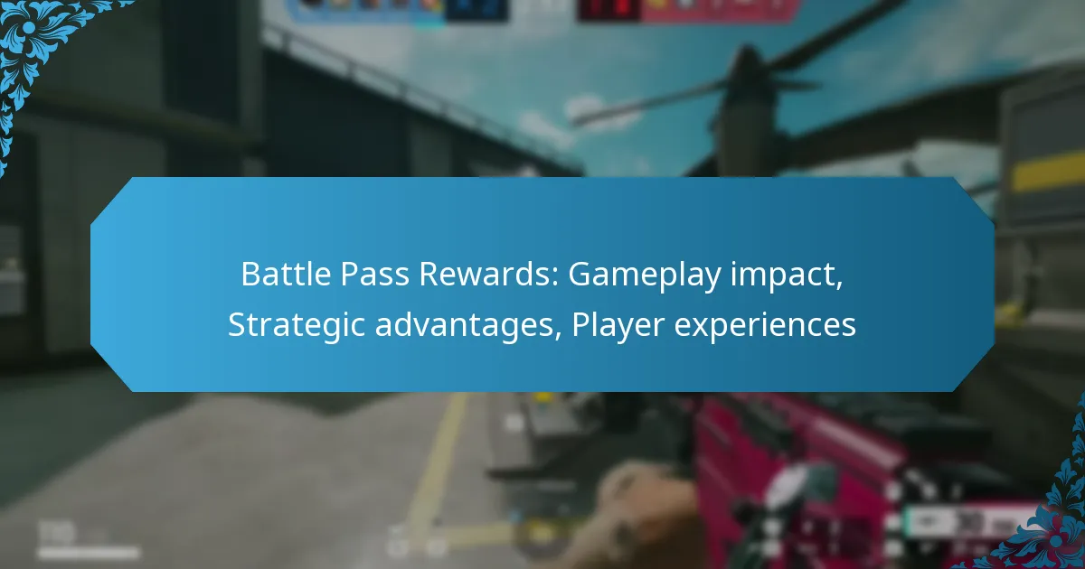 Battle Pass Rewards: Gameplay impact, Strategic advantages, Player experiences