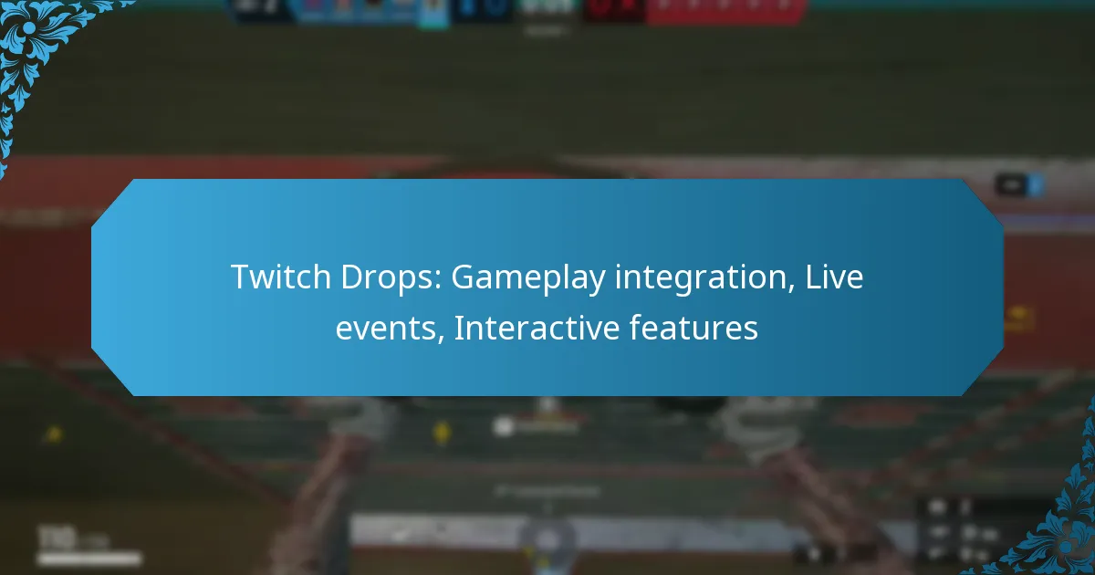 Twitch Drops: Gameplay integration, Live events, Interactive features