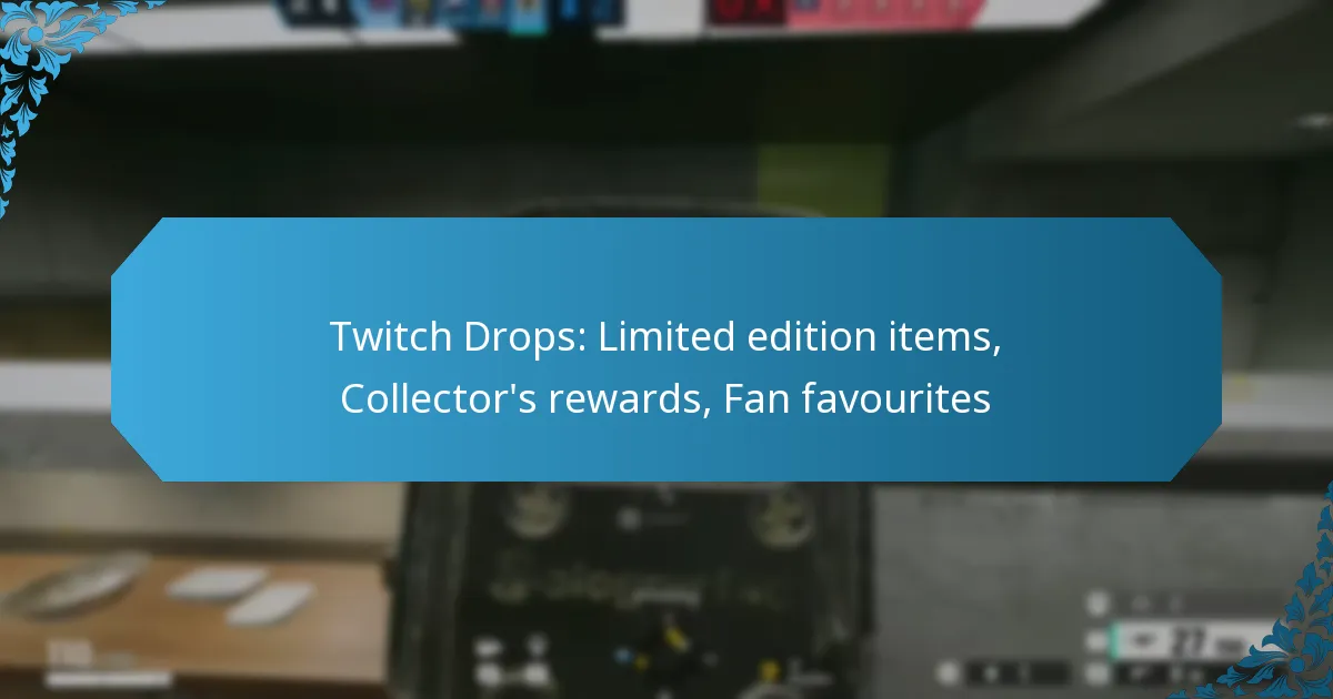 Twitch Drops: Limited edition items, Collector’s rewards, Fan favourites