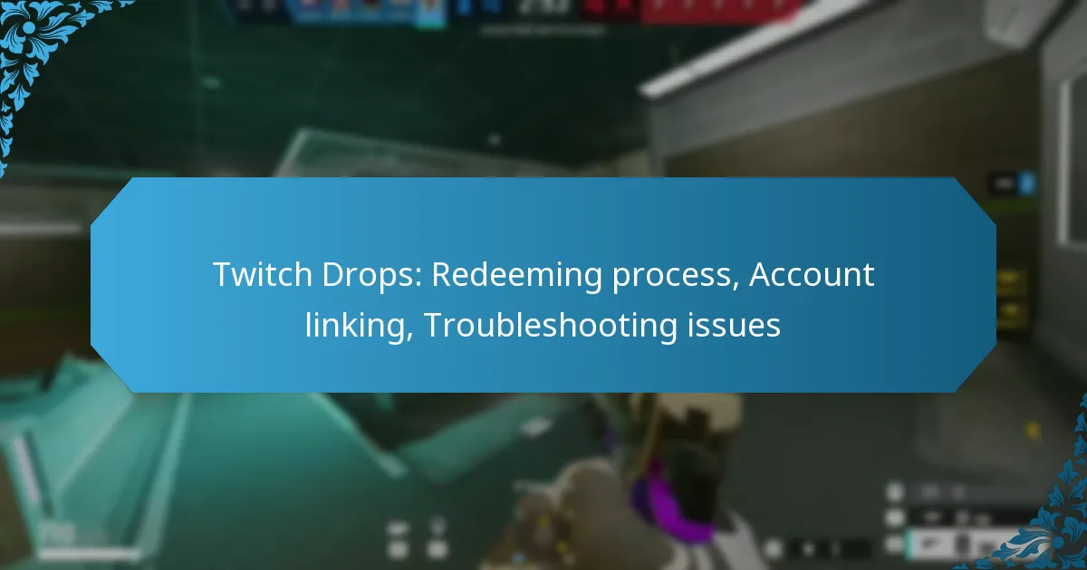 Twitch Drops: Redeeming process, Account linking, Troubleshooting issues