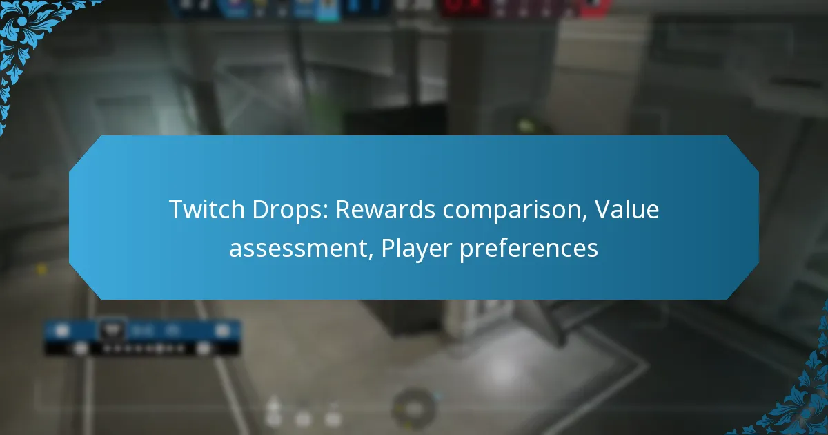 Twitch Drops: Rewards comparison, Value assessment, Player preferences