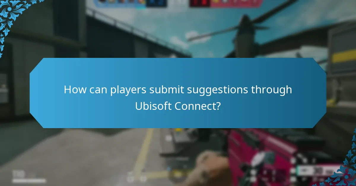How can players submit suggestions through Ubisoft Connect?