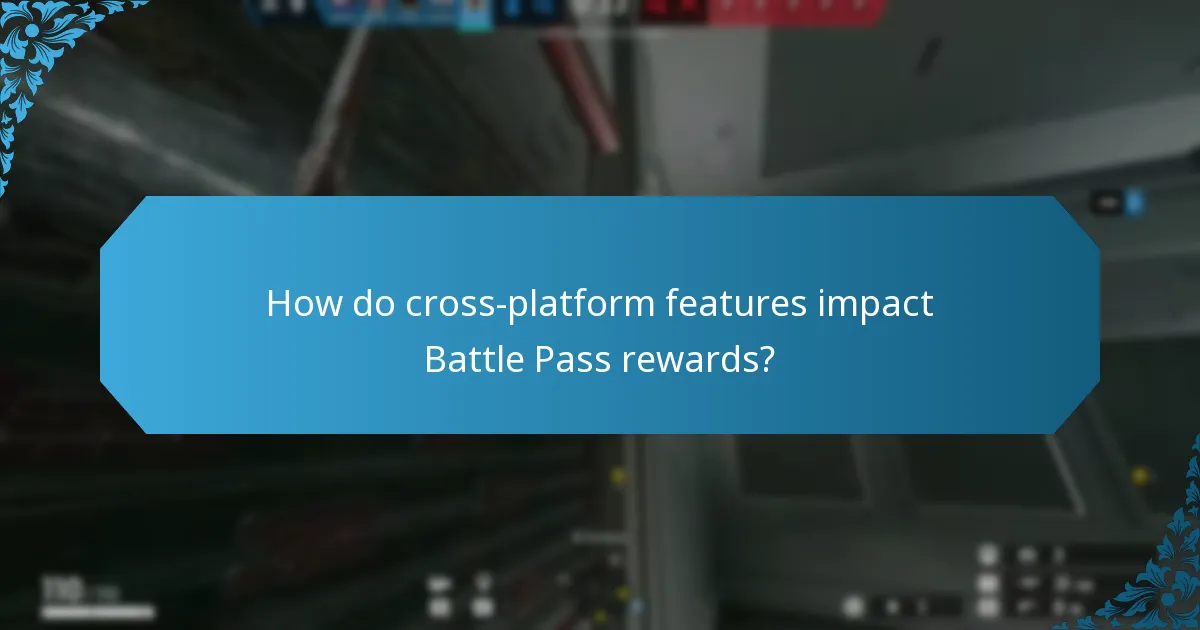 How do cross-platform features impact Battle Pass rewards?