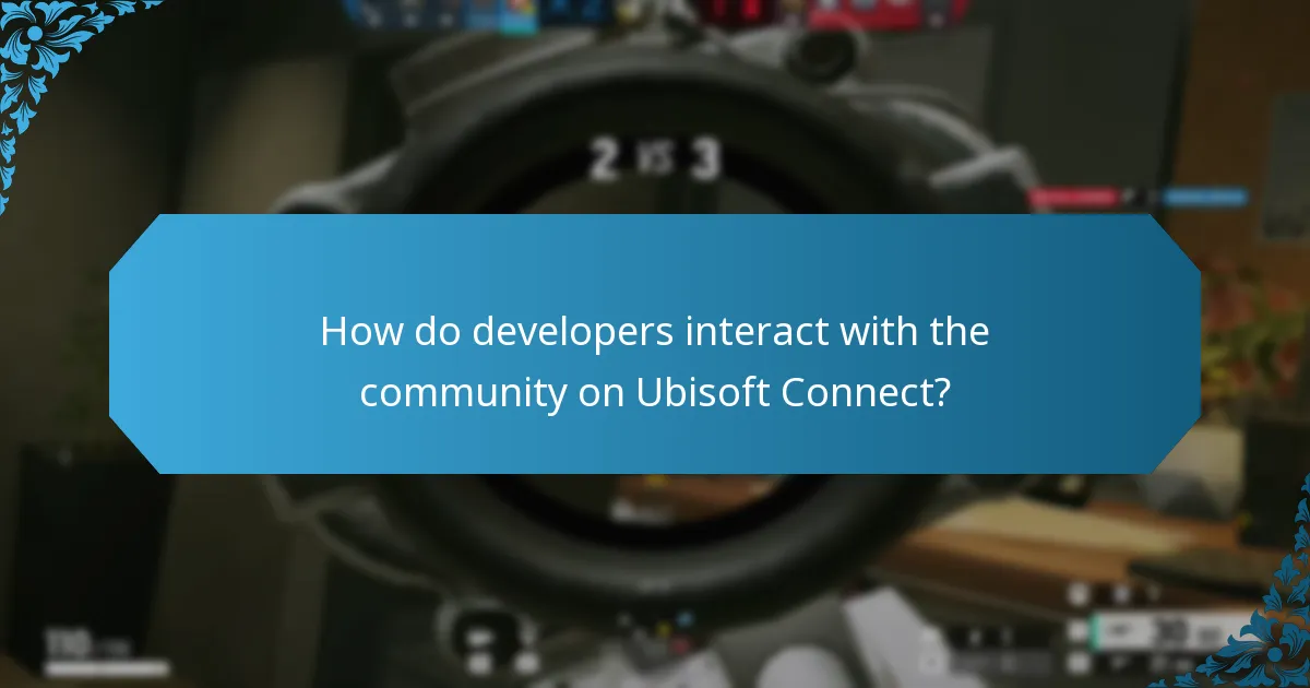 How do developers interact with the community on Ubisoft Connect?