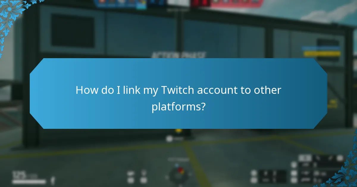 How do I link my Twitch account to other platforms?