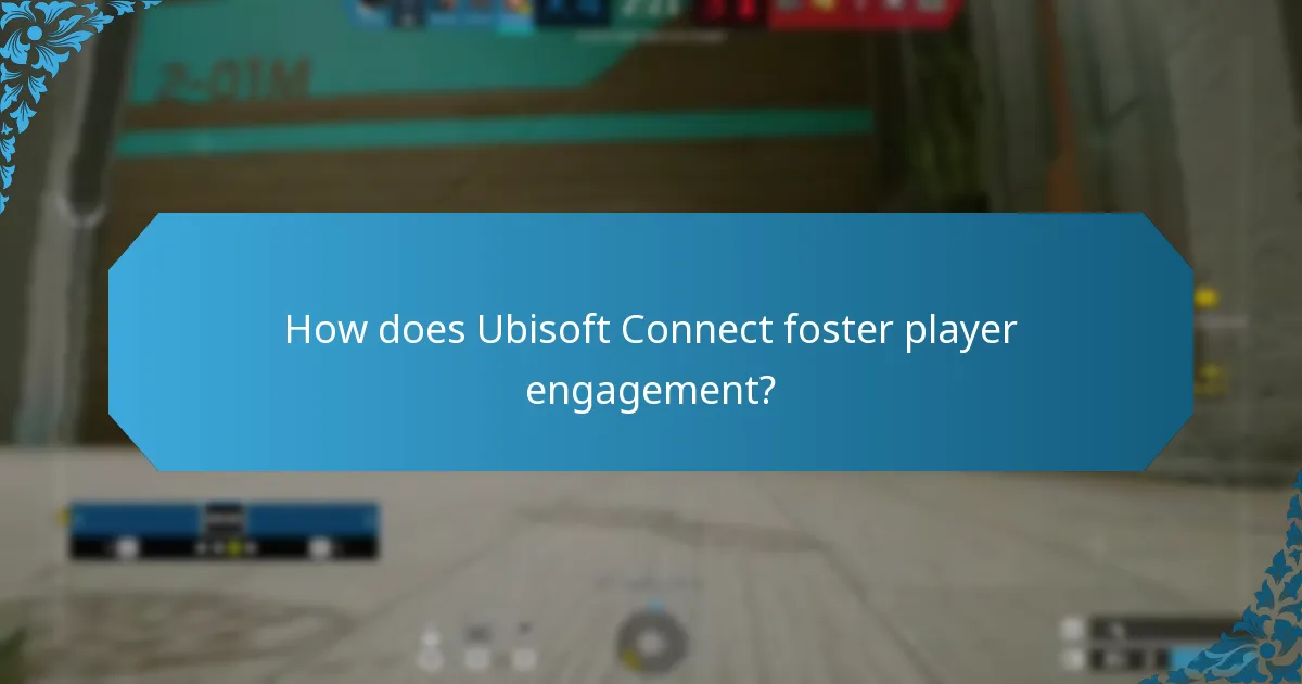 How does Ubisoft Connect foster player engagement?